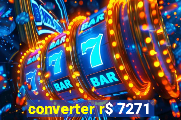 converter r$ 7271