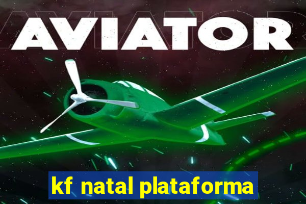 kf natal plataforma