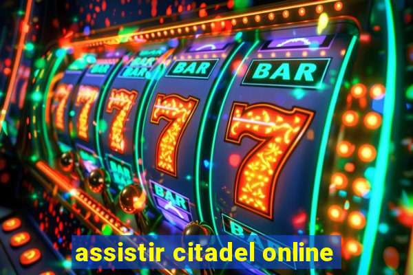 assistir citadel online