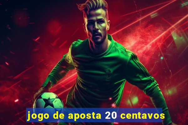 jogo de aposta 20 centavos