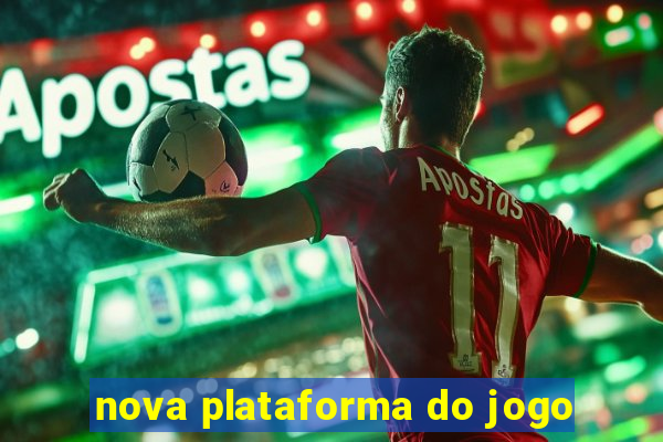 nova plataforma do jogo