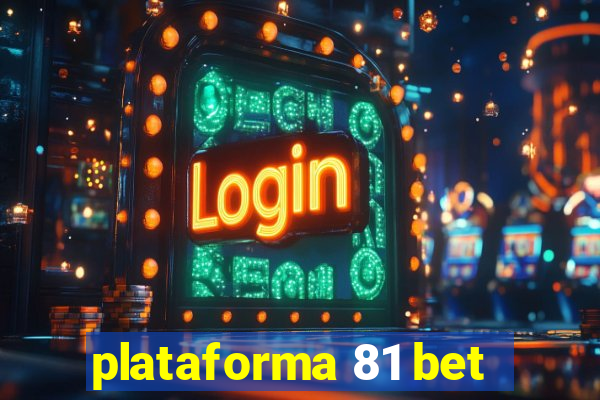 plataforma 81 bet