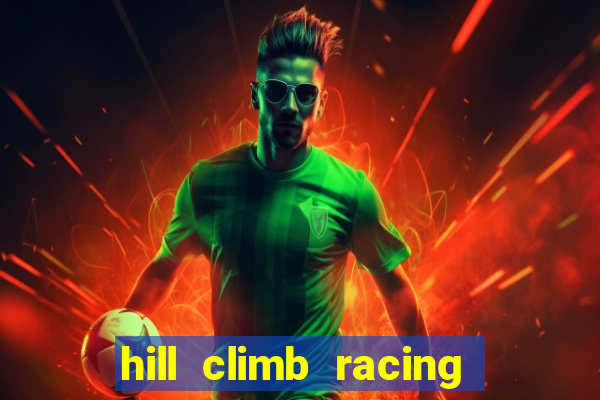 hill climb racing 2 dinheiro infinito