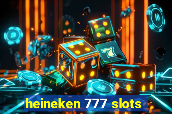 heineken 777 slots