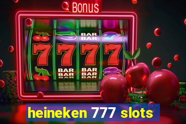 heineken 777 slots