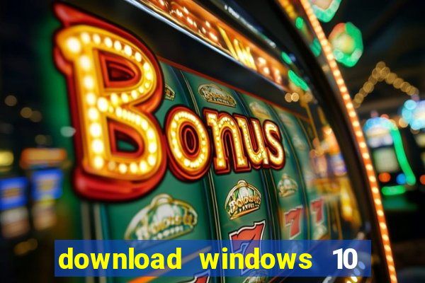 download windows 10 home iso 64 bit