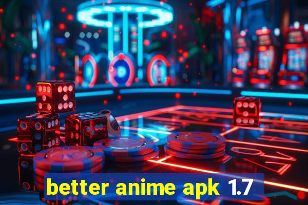 better anime apk 1.7