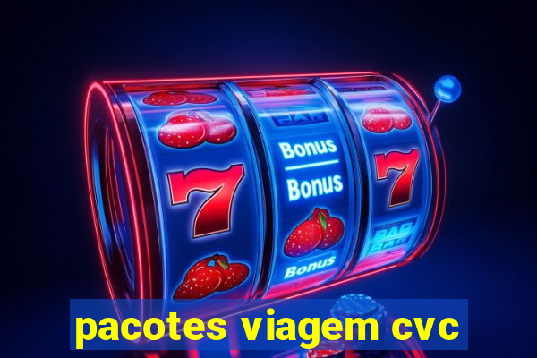 pacotes viagem cvc