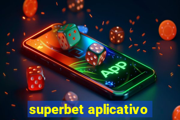 superbet aplicativo