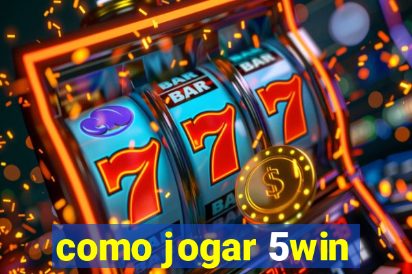 como jogar 5win