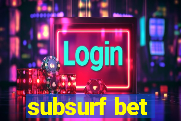 subsurf bet