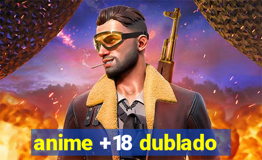 anime +18 dublado