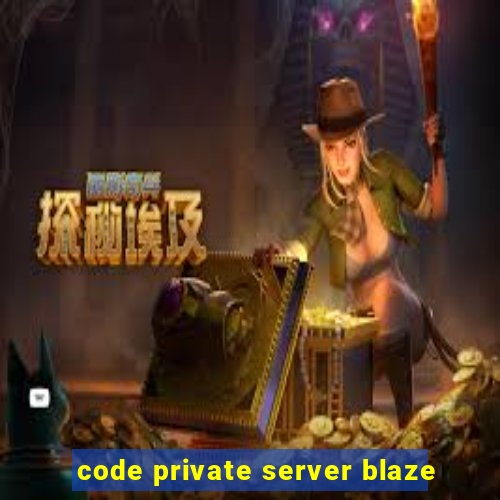 code private server blaze