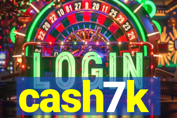 cash7k