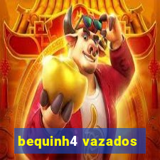 bequinh4 vazados