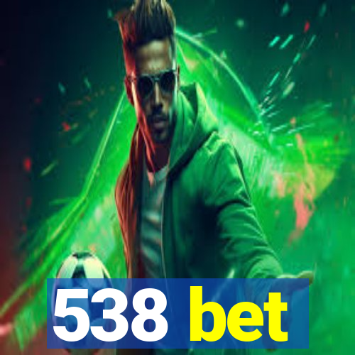 538 bet