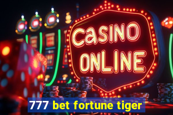 777 bet fortune tiger