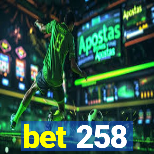 bet 258