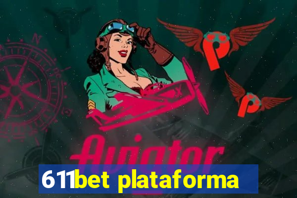 611bet plataforma