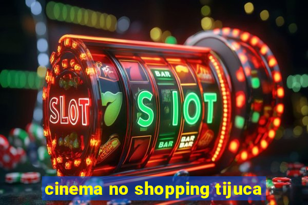 cinema no shopping tijuca