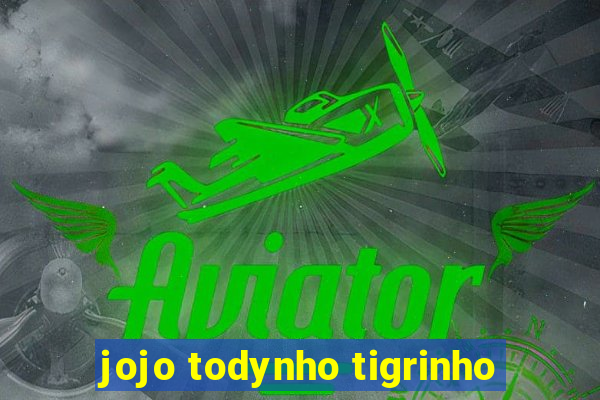 jojo todynho tigrinho