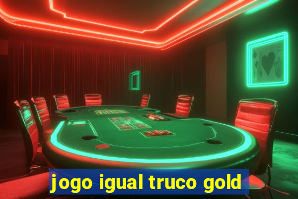 jogo igual truco gold