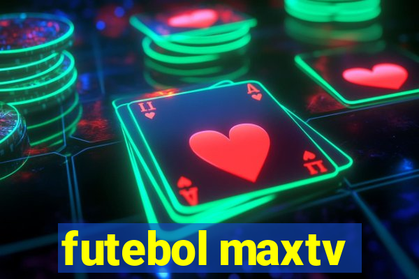 futebol maxtv