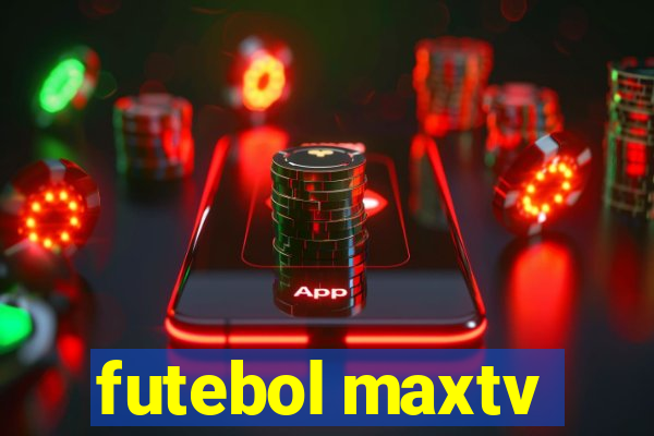 futebol maxtv