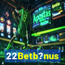 22Betb?nus