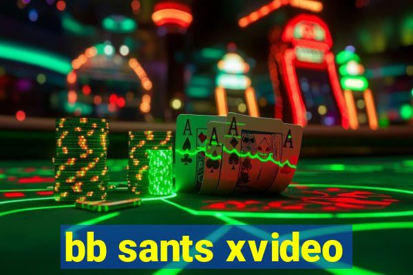 bb sants xvideo