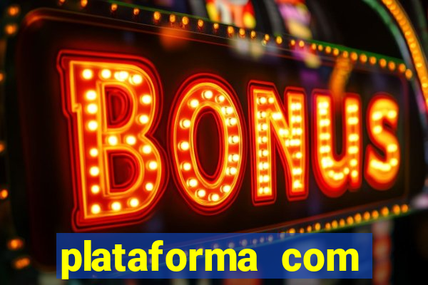 plataforma com bonus de cadastro fortune tiger