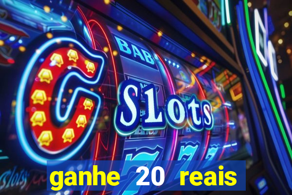 ganhe 20 reais para apostar cassino