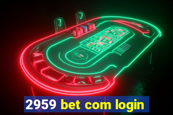 2959 bet com login