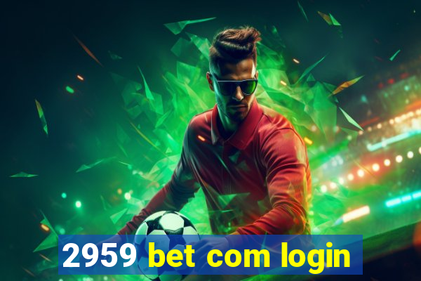 2959 bet com login