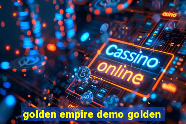 golden empire demo golden