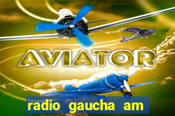 radio gaucha am 600 porto alegre rs