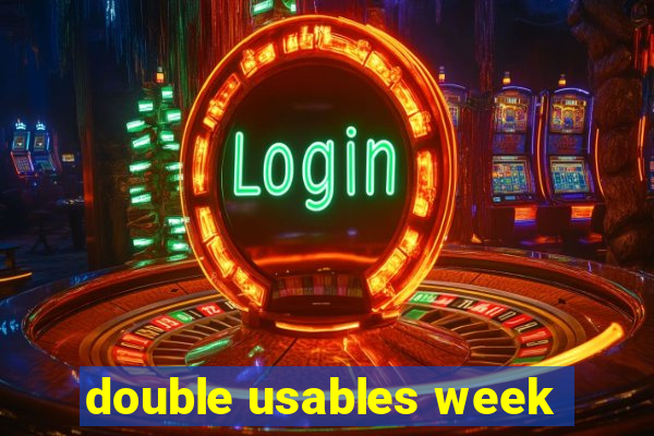 double usables week