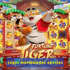 jogos manipulados apostas