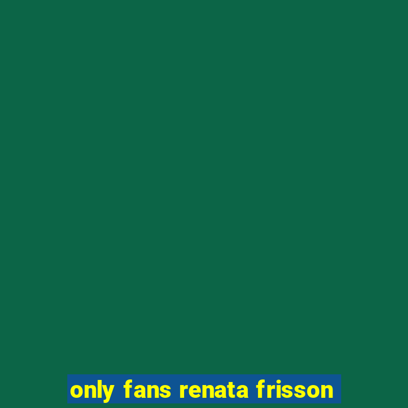 only fans renata frisson