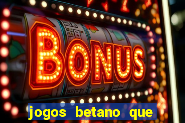 jogos betano que mais pagam