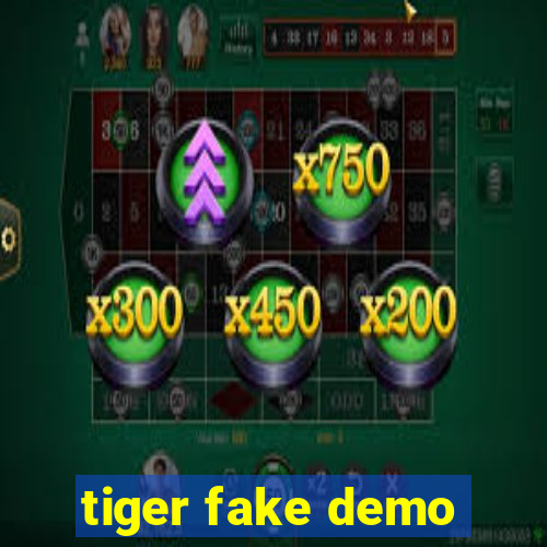 tiger fake demo