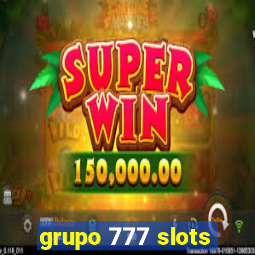 grupo 777 slots