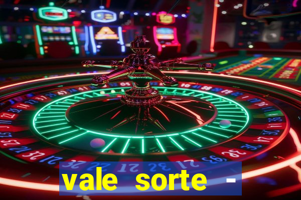 vale sorte - resultado hoje