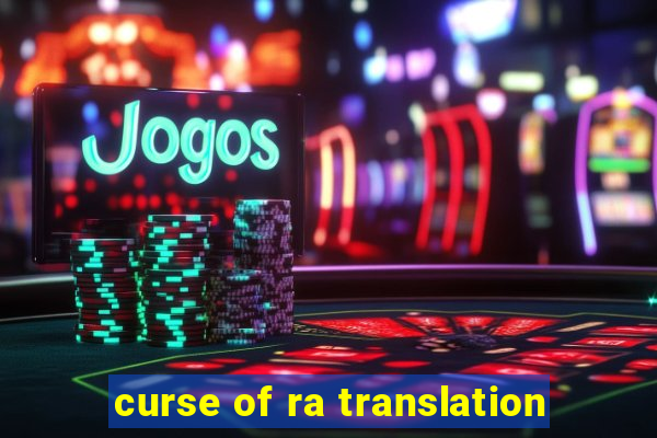 curse of ra translation