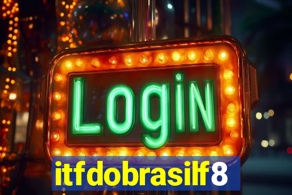 itfdobrasilf8