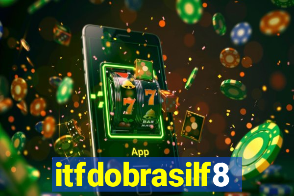 itfdobrasilf8