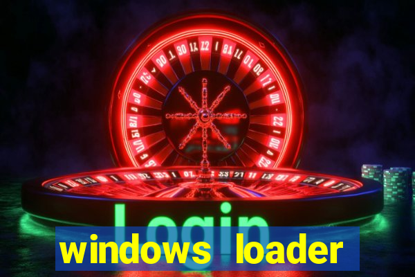 windows loader ativador windows 7