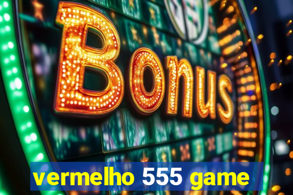 vermelho 555 game