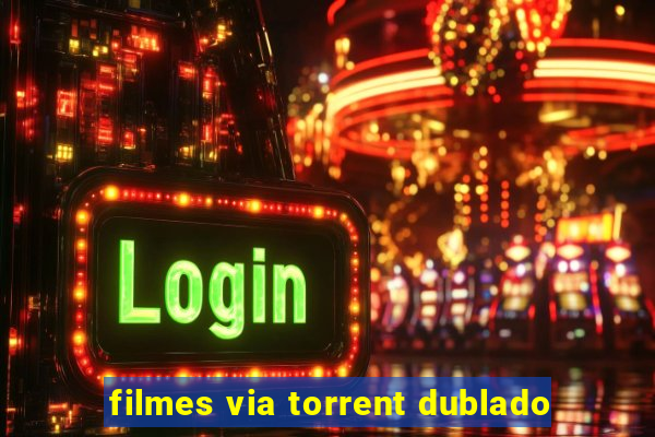 filmes via torrent dublado