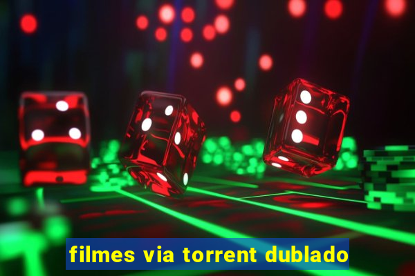 filmes via torrent dublado